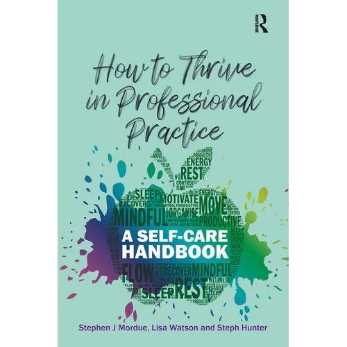 How to Thrive in Professional Practice: A Self-care Handbook