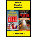How To Receive Free Freebies: 2 books in 1