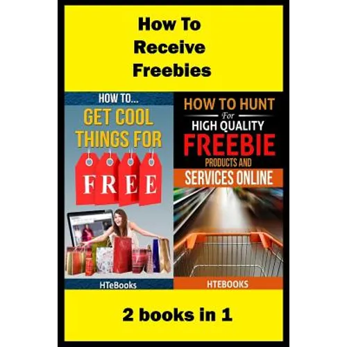 How To Receive Free Freebies: 2 books in 1