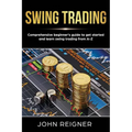 Swing Trading: Comprehensive Beginner's Guide to get started and Learn Swing Trading from A-Z