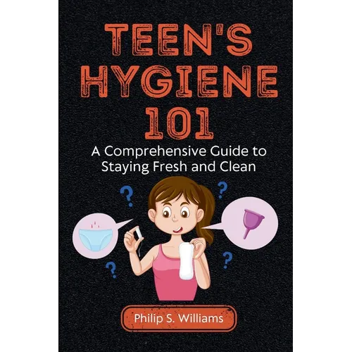 Teen's Hygiene 101: A Comprehensive Guide to Staying Fresh and Clean