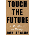 Touch the Future: A Manifesto in Essays