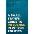 A Small State's Guide to Influence in World Politics
