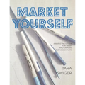 Market Yourself: A Marketing System for Smart and Creative Business Owners