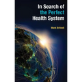 In Search of the Perfect Health System