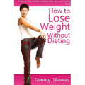 How to Lose Weight Without Dieting: A Step-by-Step Guide to Getting Slim, Sexy and Healthy Body