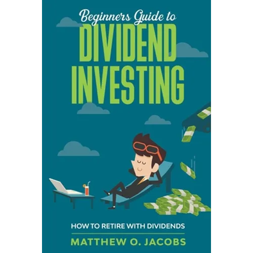 Beginners Guide to Dividend Investing: How to Retire with Dividends