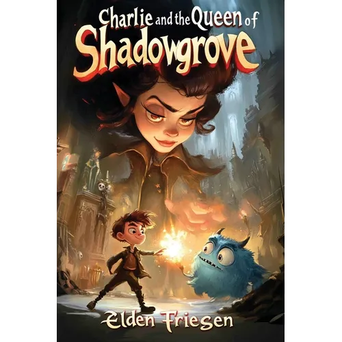 Charlie and the Queen of Shadowgrove