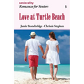 Love at Turtle Beach: A Large Print Light Romance for Seniors