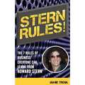 Stern Rules!: The Seven Rules of Business Everyone Can Learn From Howard Stern