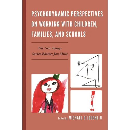 Psychodynamic Perspectives on Working with Children, Families, and Schools