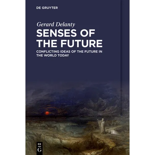 Senses of the Future: Conflicting Ideas of the Future in the World Today