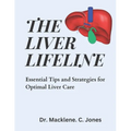 The Liver Lifeline: Essential Tips and Strategies for Optimal Liver Care