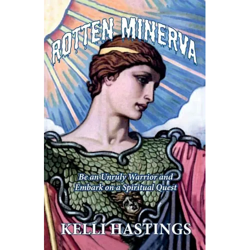 Rotten Minerva: Be an Unruly Warrior and Embark on a Spiritual Quest