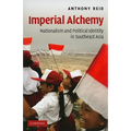 Imperial Alchemy: Nationalism and Political Identity in Southeast Asia