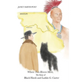 Where Two Rivers Meet, the Story of Black Hawk and Larkin G. Carter