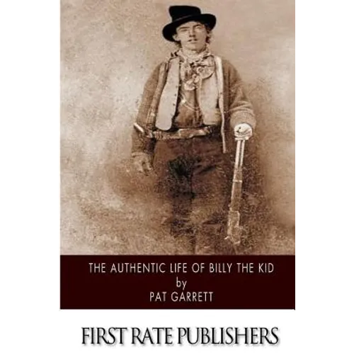 The Authentic Life of Billy the Kid