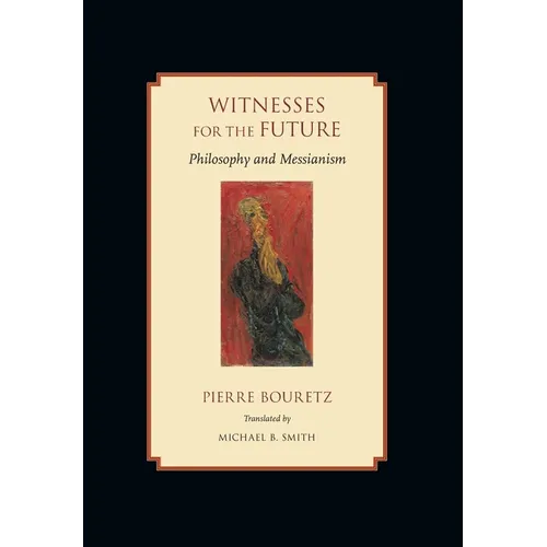 Witnesses for the Future: Philosophy and Messianism