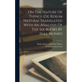 On The Nature Of Things (de Rerum Natura) Translated With An Analysis Of The Six Books By H.a.j. Munro
