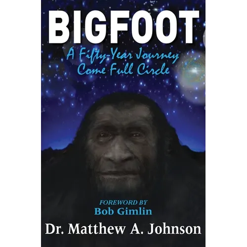Bigfoot: A Fifty-Year Journey Come Full Circle