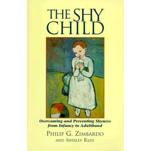 The Shy Child: Overcoming and Preventing Shyness from Infancy to Adulthood