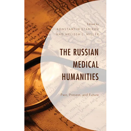 The Russian Medical Humanities: Past, Present, and Future