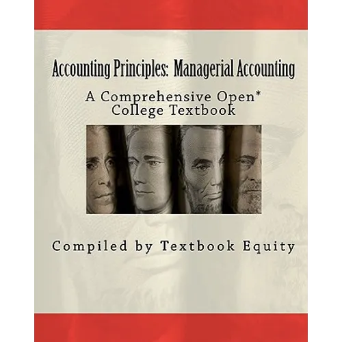 Accounting Principles: Managerial Accounting: A Comprehensive Open* College Textbook
