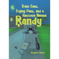 Trash Cans, Frying Pans, and a Raccoon Named Randy