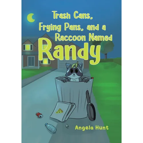 Trash Cans, Frying Pans, and a Raccoon Named Randy