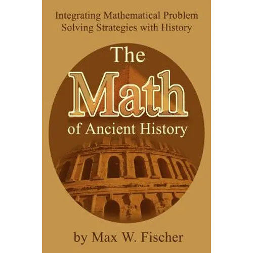 The Math of Ancient History: Integrating Mathematical Problem Solving Strategies with History