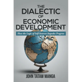 The Dialectic of Economic Development: How the Logic of Self-Interest Impedes Progress