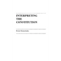 Interpreting the Constitution
