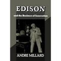 Edison and the Business of Innovation