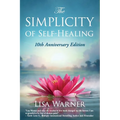 The Simplicity of Self-Healing: 10th Anniversary Edition