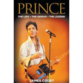Prince: The Life The Genius The Legend