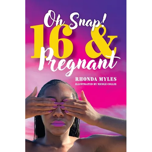 Oh Snap! 16 and Pregnant