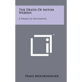 The Death Of Anton Webern: A Drama In Documents