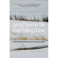 Lying Down in the Ever-Falling Snow: Canadian Health Professionalsa Experience of Compassion Fatigue