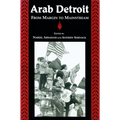 Arab Detroit: From Margin to Mainstream