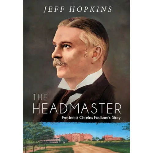 The Headmaster: Frederick Charles Faulkner's Story