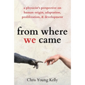 from where we came: a physicist's perspective on human origin, adaptation, proliferation, and development