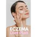 Eczema Diet Plan: A Beginner's 3-Week Step-by-Step Guide for Women, with Sample Curated Recipes and a Meal Plan