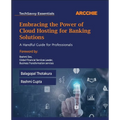 Embracing the Power of Cloud Hosting for Banking Solutions: A Handful Guide for Professionals
