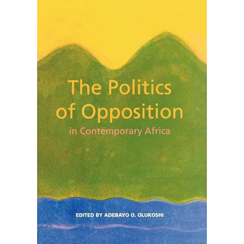 The Politics of Opposition in Contemporary Africa
