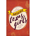 Amazing Texas Girls: True Stories from Lone Star History