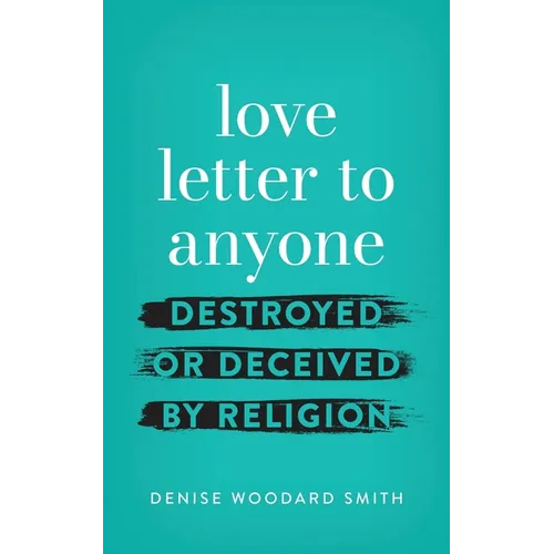 love letter to anyone DESTROYED OR DECEIVED BY RELIGION