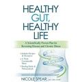Healthy Gut, Healthy Life: A Scientifically Proven Plan to Reverse Disease & Chronic Illness