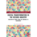 Digital Transformation in The Recording Industry: Evolution of Power: From The Turntable To Blockchain