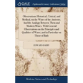 Observations Historical, Critical, and Medical, on the Wines of the Ancients. And the Analogy Between Them and Modern Wines. With General Observations