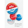 The Total Nobody Who Ran For Office and Lost(ish)